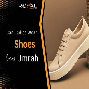 Can Ladies Wear Shoes During Umrah